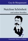 Guy de Maupassant - Nutzlose Schönheit