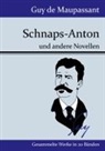 Guy de Maupassant - Schnaps-Anton