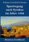 Johann Gottfried Seume - Spaziergang nach Syrakus im Jahre 1802 (Großdruck)