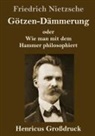 Friedrich Nietzsche - Götzen-Dämmerung (Großdruck)