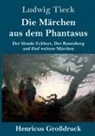 Ludwig Tieck - Die Märchen aus dem Phantasus (Großdruck)
