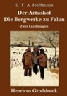 E T A Hoffmann, E.T.A. Hoffmann - Der Artushof / Die Bergwerke zu Falun (Großdruck)
