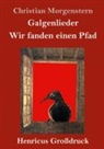 Christian Morgenstern - Galgenlieder / Wir fanden einen Pfad (Großdruck)
