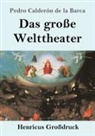 Pedro Calderón De La Barca - Das große Welttheater (Großdruck)
