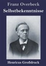 Franz Overbeck - Selbstbekenntnisse (Großdruck)