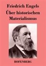 Friedrich Engels, Friedrich Engels - Über historischen Materialismus