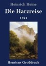 Heinrich Heine - Die Harzreise 1824 (Großdruck)