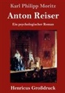 Karl Philipp Moritz - Anton Reiser (Großdruck)