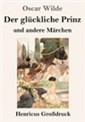 Oscar Wilde - Der glückliche Prinz und andere Märchen (Großdruck)