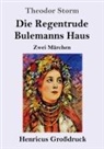 Theodor Storm - Die Regentrude / Bulemanns Haus (Großdruck)