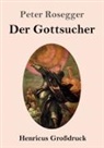 Peter Rosegger - Der Gottsucher (Großdruck)