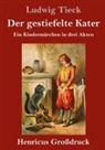 Ludwig Tieck - Der gestiefelte Kater (Großdruck)