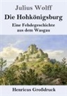 Julius Wolff - Die Hohkönigsburg (Großdruck)