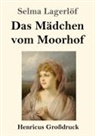 Selma Lagerlöf - Das Mädchen vom Moorhof (Großdruck)