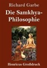 Richard Garbe - Die Samkhya-Philosophie (Großdruck)