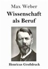 Max Weber - Wissenschaft als Beruf (Großdruck)