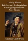 Ludwig Thoma - Briefwechsel des bayrischen Landtagsabgeordneten Jozef Filsers (Großdruck)