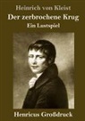 Heinrich von Kleist - Der zerbrochene Krug (Großdruck)