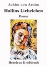 Achim von Arnim - Hollins Liebeleben (Großdruck)