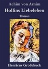 Achim von Arnim - Hollins Liebeleben (Großdruck)