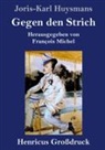Joris-Karl Huysmans - Gegen den Strich (Großdruck)