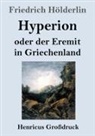 Friedrich Hölderlin - Hyperion oder der Eremit in Griechenland (Großdruck)