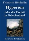 Friedrich Hölderlin - Hyperion oder der Eremit in Griechenland (Großdruck)