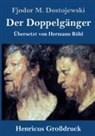 Fjodor M Dostojewski, Fjodor M. Dostojewskij - Der Doppelgänger (Großdruck)