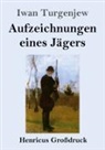 Iwan Turgenjew - Aufzeichnungen eines Jägers (Großdruck)