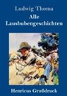 Ludwig Thoma - Alle Lausbubengeschichten (Großdruck)