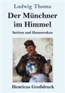 Ludwig Thoma - Der Münchner im Himmel (Großdruck)