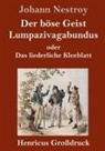 Johann Nestroy - Der böse Geist Lumpazivagabundus oder Das liederliche Kleeblatt (Großdruck)