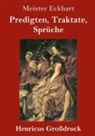 Meister Eckhart - Predigten, Traktate, Sprüche (Großdruck)