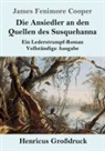 James Fenimore Cooper - Die Ansiedler an den Quellen des Susquehanna (Großdruck)