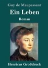 Guy de Maupassant - Ein Leben (Großdruck)