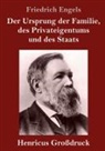 Friedrich Engels - Der Ursprung der Familie, des Privateigentums und des Staats (Großdruck)