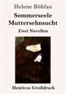 Helene Böhlau - Sommerseele / Muttersehnsucht (Großdruck)
