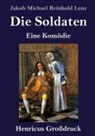 Jakob Michael Reinhold Lenz - Die Soldaten (Großdruck)