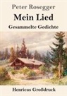 Peter Rosegger - Mein Lied (Großdruck)