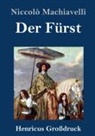 Niccolò Machiavelli - Der Fürst (Großdruck)
