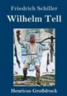 Friedrich Schiller - Wilhelm Tell (Großdruck)