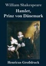 William Shakespeare - Hamlet, Prinz von Dänemark (Großdruck)