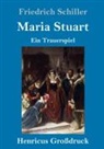 Friedrich Schiller - Maria Stuart (Großdruck)