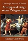 Christoph Martin Wieland - Aristipp und einige seiner Zeitgenossen (Großdruck)
