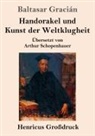 Baltasar Gracián - Handorakel und Kunst der Weltklugheit (Großdruck)
