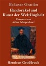Baltasar Gracián - Handorakel und Kunst der Weltklugheit (Großdruck)
