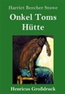 Harriet Beecher Stowe - Onkel Toms Hütte (Großdruck)