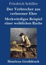 Friedrich Schiller - Der Verbrecher aus verlorener Ehre / Merkwürdiges Beispiel einer weiblichen Rache (Großdruck)