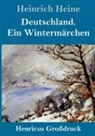 Heinrich Heine - Deutschland. Ein Wintermärchen (Großdruck)