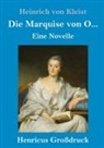 Heinrich von Kleist - Die Marquise von O... (Großdruck)